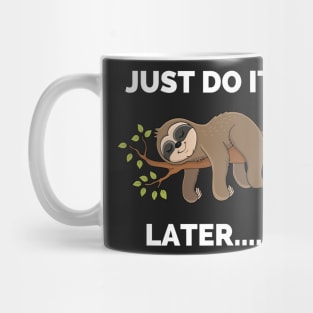 Do It Later Funny Sleepy Sloth - Do It Later Funny Sleepy Sloth For Lazy Sloth Lover Mug